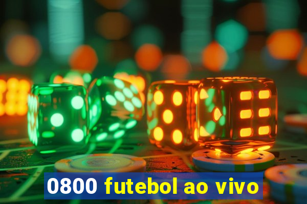 0800 futebol ao vivo